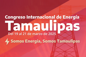 Congreso Internacional de Energía Tamaulipas 2025