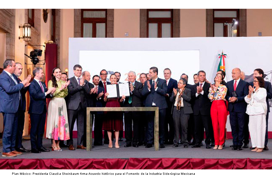 Plan México: Presidenta Claudia Sheinbaum firma Acuerdo histórico para el Fomento de la Industria Siderúrgica Mexicana